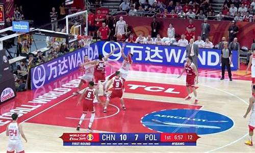 中国篮球对战波兰完整视频-cba中国vs波兰